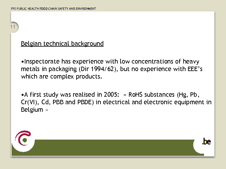 FPS PUBLIC HEALTH FOOD CHAIN SAFETY AND ENVIRONMENT 11 Belgian technical background • Inspectorate