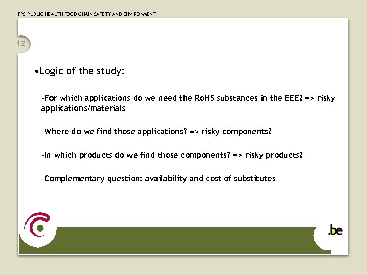 FPS PUBLIC HEALTH FOOD CHAIN SAFETY AND ENVIRONMENT 12 • Logic of the study: