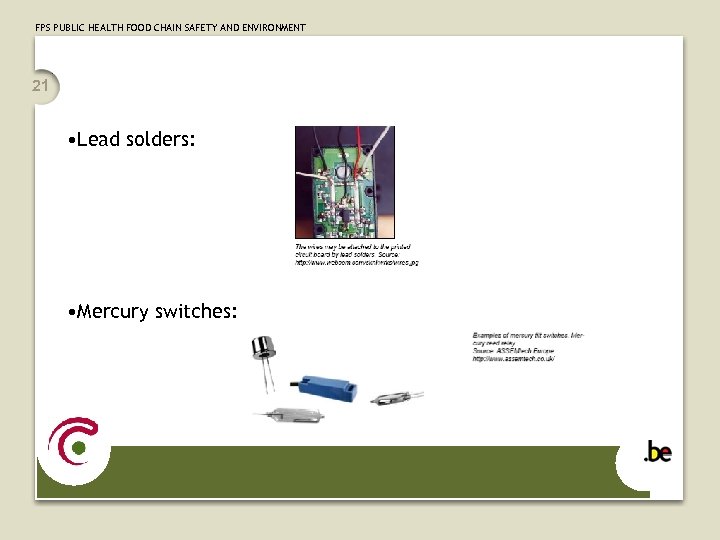 FPS PUBLIC HEALTH FOOD CHAIN SAFETY AND ENVIRONMENT 21 • Lead solders: • Mercury