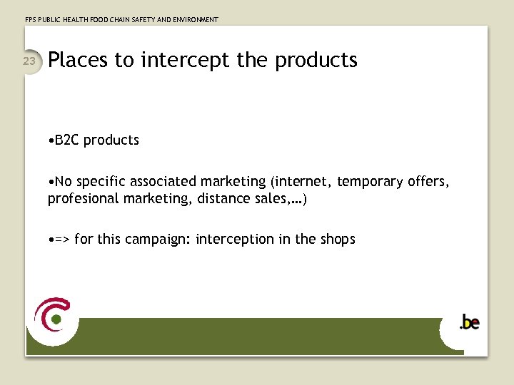 FPS PUBLIC HEALTH FOOD CHAIN SAFETY AND ENVIRONMENT 23 Places to intercept the products