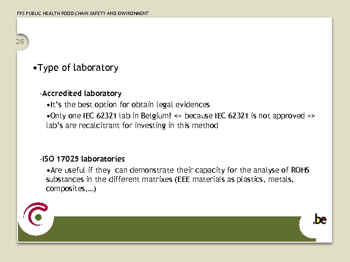 FPS PUBLIC HEALTH FOOD CHAIN SAFETY AND ENVIRONMENT 26 • Type of laboratory –Accredited