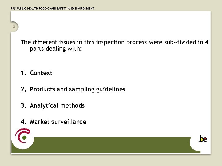 FPS PUBLIC HEALTH FOOD CHAIN SAFETY AND ENVIRONMENT 3 The different issues in this