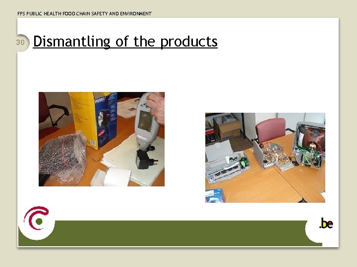 FPS PUBLIC HEALTH FOOD CHAIN SAFETY AND ENVIRONMENT 30 Dismantling of the products 