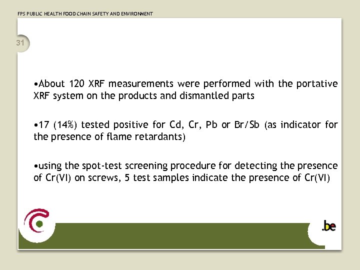 FPS PUBLIC HEALTH FOOD CHAIN SAFETY AND ENVIRONMENT 31 • About 120 XRF measurements