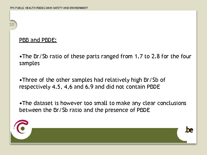 FPS PUBLIC HEALTH FOOD CHAIN SAFETY AND ENVIRONMENT 35 PBB and PBDE: • The