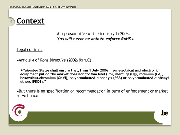 FPS PUBLIC HEALTH FOOD CHAIN SAFETY AND ENVIRONMENT 4 Context A representative of the