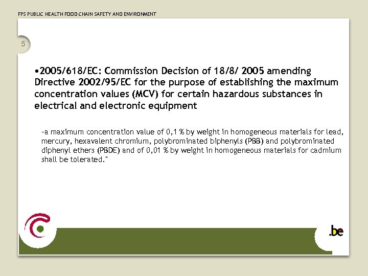 FPS PUBLIC HEALTH FOOD CHAIN SAFETY AND ENVIRONMENT 5 • 2005/618/EC: Commission Decision of