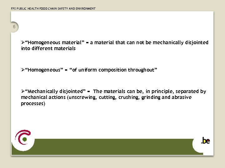 FPS PUBLIC HEALTH FOOD CHAIN SAFETY AND ENVIRONMENT 6 Ø“Homogeneous material” = a material