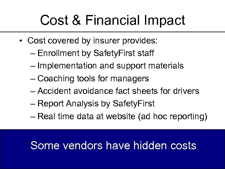 Cost & Financial Impact • Cost covered by insurer provides: – Enrollment by Safety.