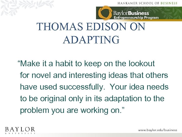 Entrepreneurship Program THOMAS EDISON ON ADAPTING “Make it a habit to keep on the