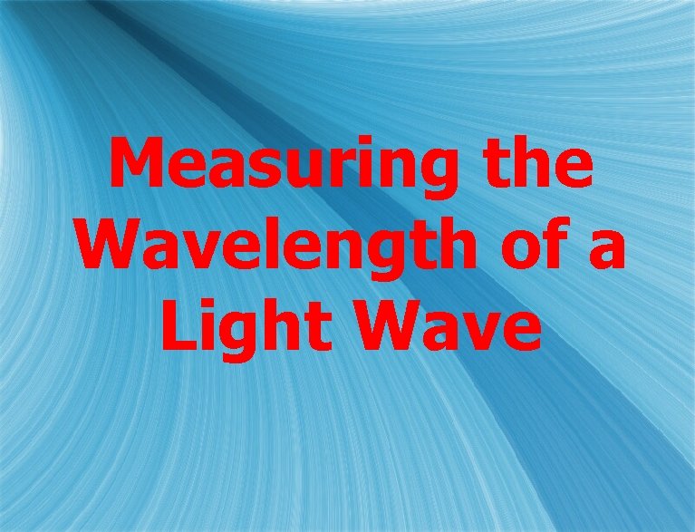 Measuring the Wavelength of a Light Wave 