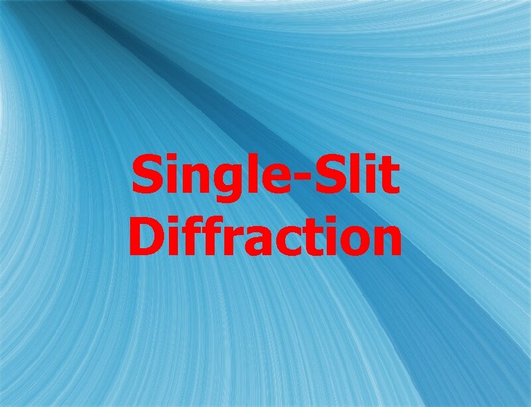 Single-Slit Diffraction 