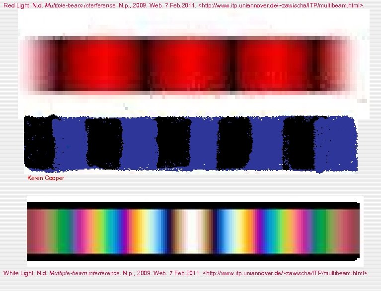 Red Light. N. d. Multiple-beam interference. N. p. , 2009. Web. 7 Feb. 2011.