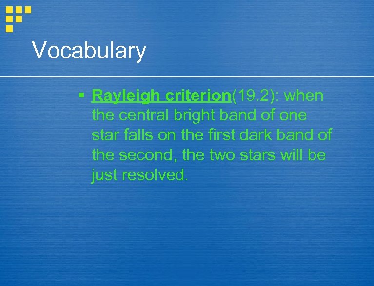 Vocabulary § Rayleigh criterion(19. 2): when the central bright band of one star falls