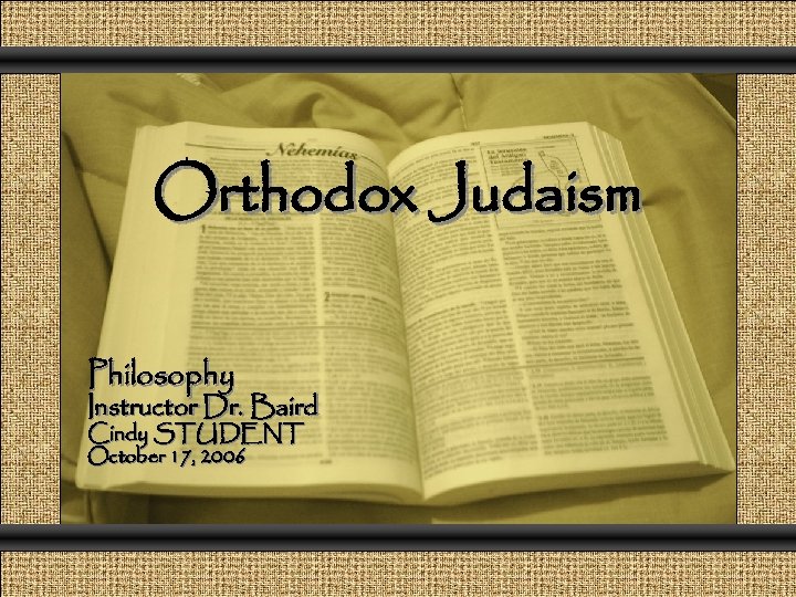Comunicación y Gerencia Orthodox Judaism Philosophy Instructor Dr. Baird Cindy STUDENT October 17, 2006
