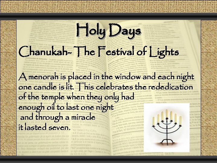 Holy Days Chanukah- The Festival of Lights A menorah is placed in the window