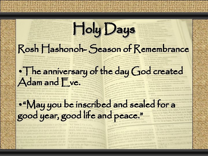 Holy Days Rosh Hashonoh- Season of Remembrance • The anniversary of the day God