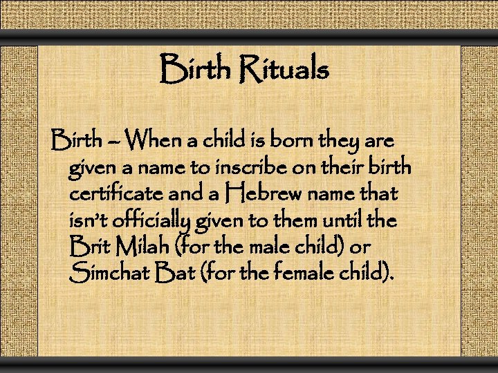 Birth Rituals Birth – When a child is born they are given a name
