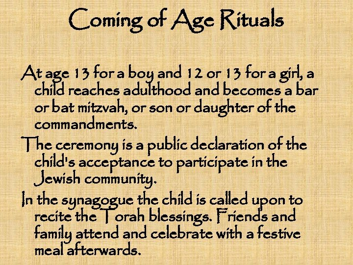 Coming of Age Rituals At age 13 for a boy and 12 or 13
