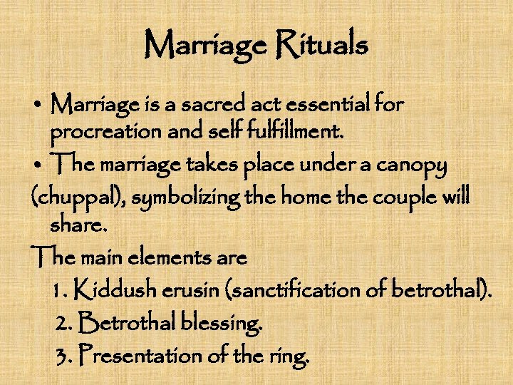 Marriage Rituals • Marriage is a sacred act essential for procreation and self fulfillment.
