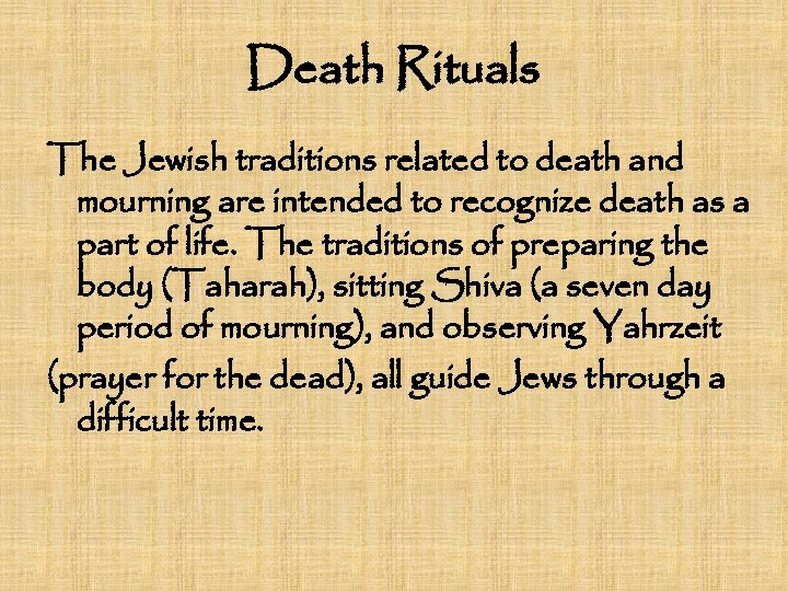 Death Rituals The Jewish traditions related to death and mourning are intended to recognize