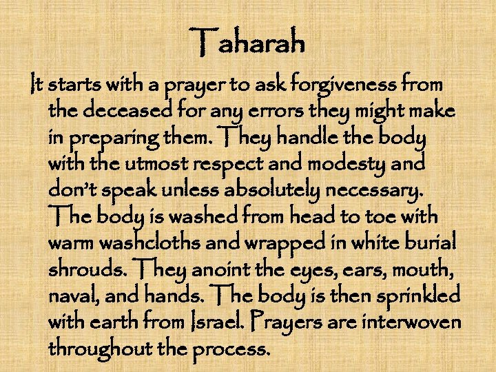 Taharah It starts with a prayer to ask forgiveness from the deceased for any