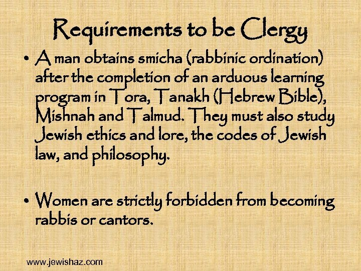 Requirements to be Clergy • A man obtains smicha (rabbinic ordination) after the completion
