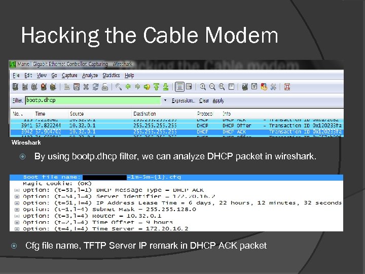 Hacking the Cable Modem Wireshark By using bootp. dhcp filter, we can analyze DHCP