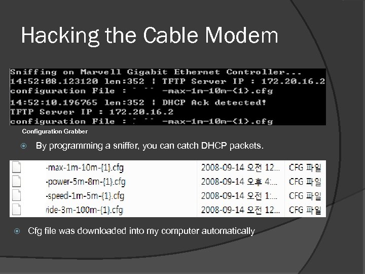 Hacking the Cable Modem Configuration Grabber By programming a sniffer, you can catch DHCP