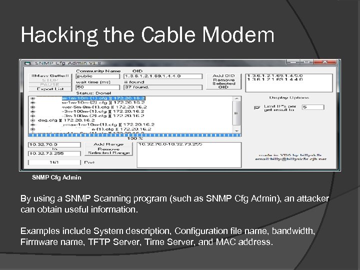 Hacking the Cable Modem SNMP Cfg Admin By using a SNMP Scanning program (such