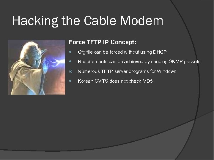 Hacking the Cable Modem Force TFTP IP Concept: Cfg file can be forced without