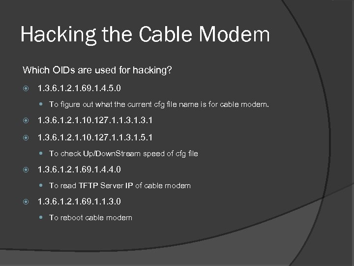 Hacking the Cable Modem Which OIDs are used for hacking? 1. 3. 6. 1.