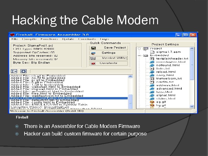 Hacking the Cable Modem Fireball There is an Assembler for Cable Modem Firmware Hacker