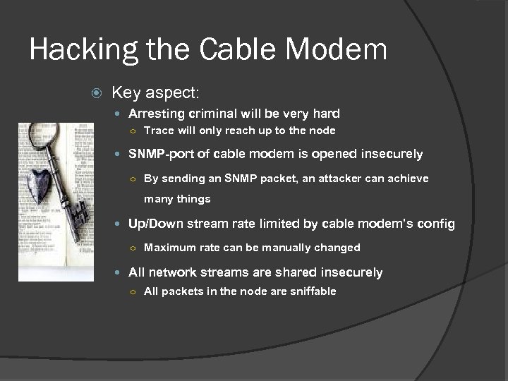 Hacking the Cable Modem Key aspect: Arresting criminal will be very hard ○ Trace