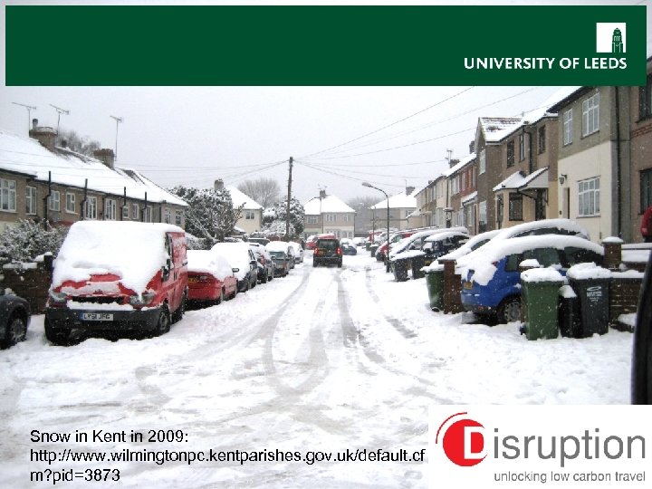 Snow in Kent in 2009: http: //www. wilmingtonpc. kentparishes. gov. uk/default. cf m? pid=3873