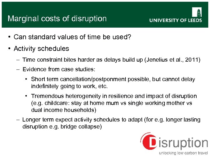 Marginal costs of disruption • Can standard values of time be used? • Activity