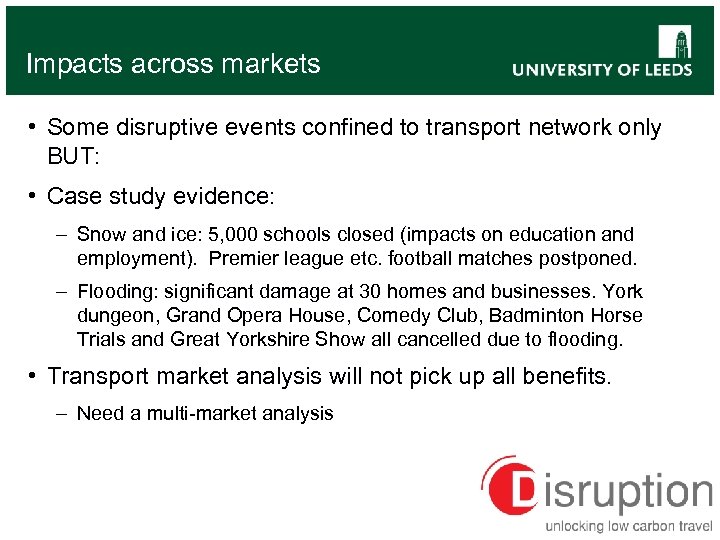 Impacts across markets • Some disruptive events confined to transport network only BUT: •