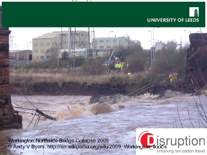 Workington Northside Bridge Collapse 2009 © Andy V Byers. http: //en. wikipedia. org/wiki/2009_Workington_floods 