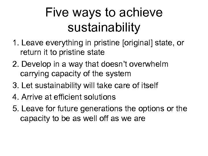 Five ways to achieve sustainability 1. Leave everything in pristine [original] state, or return