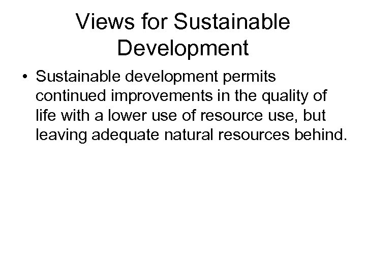 Views for Sustainable Development • Sustainable development permits continued improvements in the quality of