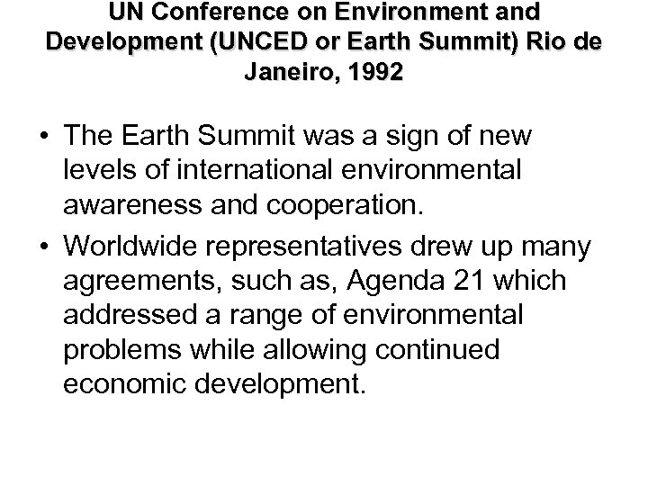 UN Conference on Environment and Development (UNCED or Earth Summit) Rio de Janeiro, 1992