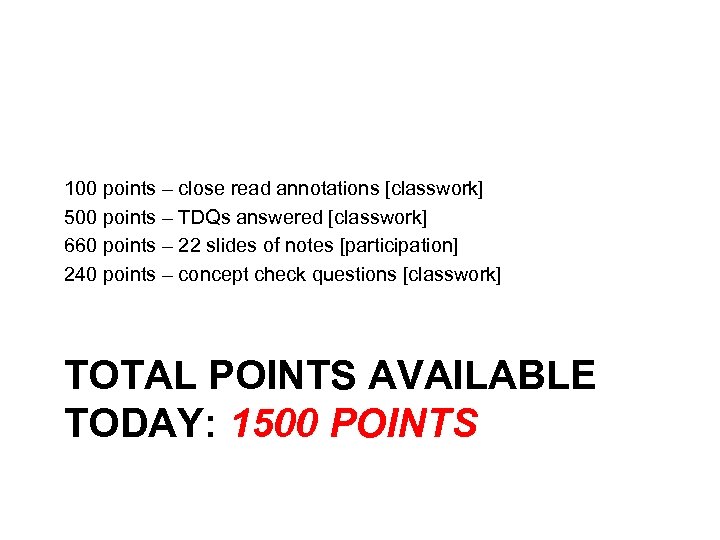 100 points – close read annotations [classwork] 500 points – TDQs answered [classwork] 660
