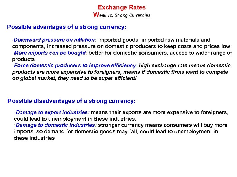 Exchange Rates Weak vs. Strong Currencies Possible advantages of a strong currency: ·Downward pressure