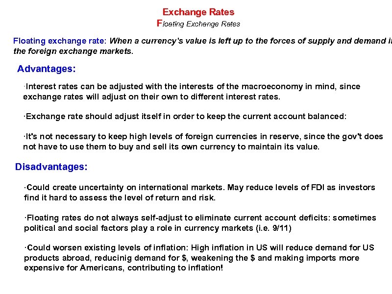 Exchange Rates Floating exchange rate: When a currency's value is left up to the