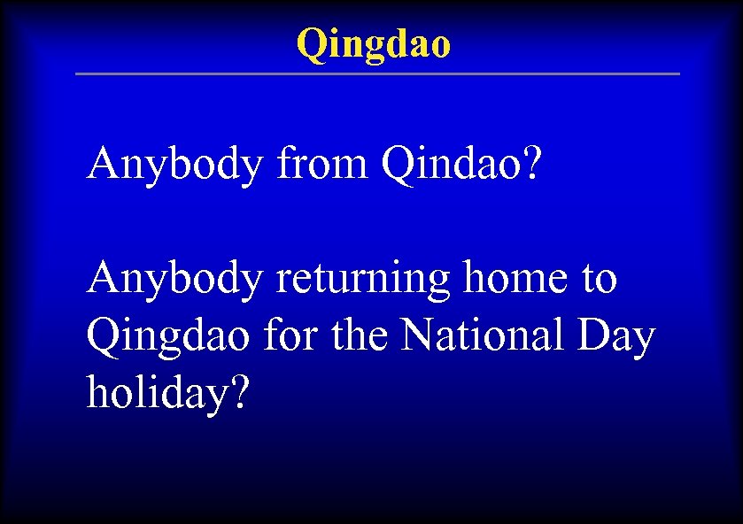 Qingdao Anybody from Qindao? Anybody returning home to Qingdao for the National Day holiday?