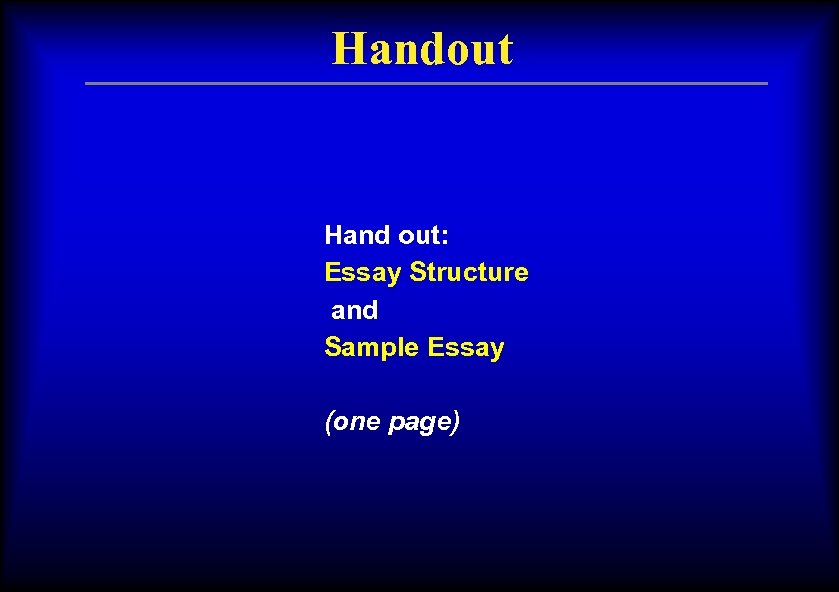 Handout Hand out: Essay Structure and Sample Essay (one page) 