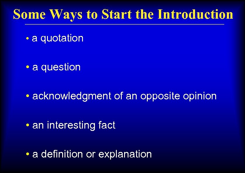 Some Ways to Start the Introduction • a quotation • a question • acknowledgment