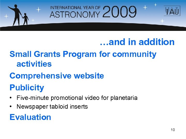 …and in addition Small Grants Program for community activities Comprehensive website Publicity • Five-minute