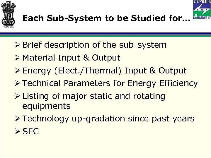 Each Sub-System to be Studied for… Ø Brief description of the sub-system Ø Material
