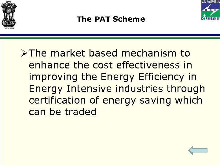 The PAT Scheme Ø The market based mechanism to enhance the cost effectiveness in